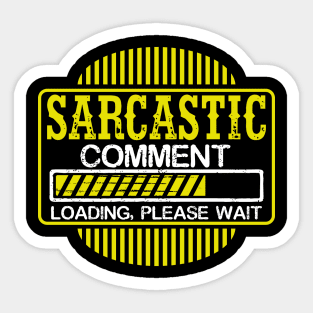 Sarcastic Comment Loading, Please Wait Sticker